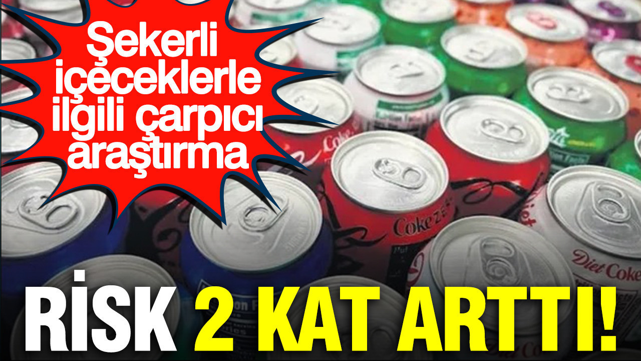 Şekerli içeceklerle ilgili çarpıcı araştırma: Risk 2 kat arttı