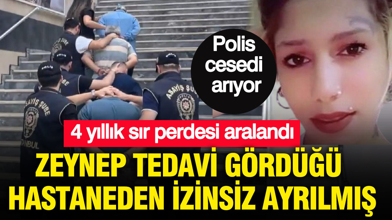 4 yıllık sır perdesi aralandı: 17 yaşındaki Zeynep’in öldürüldüğü anlaşıldı: Polis cesedi arıyor