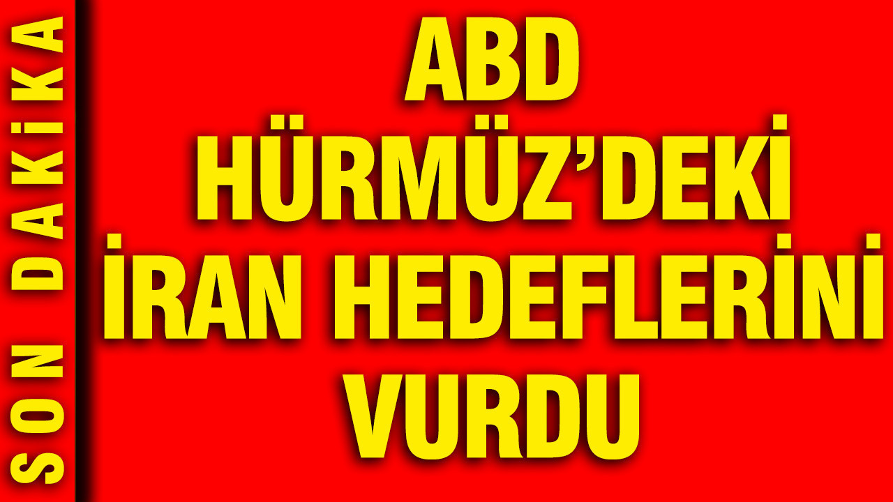 ABD Hürmüz'deki İran hedeflerini vurdu