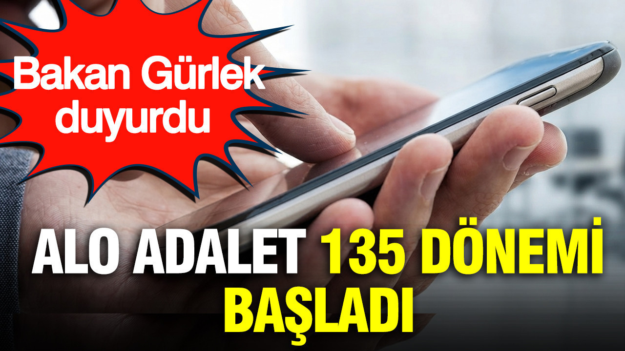 Bakan Gürlek duyurdu: Uzun süren davalar için Alo Adalet 135 dönemi
