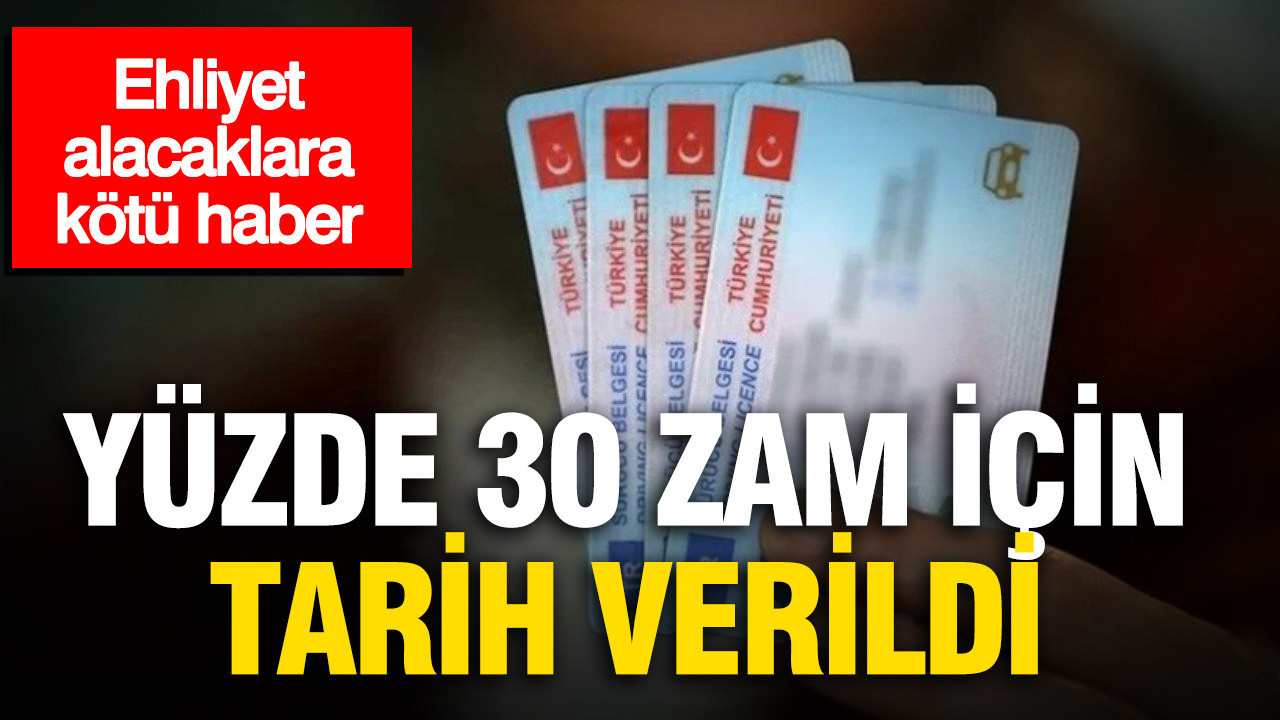 Ehliyet alacaklara kötü haber: Yüzde 30 zam için tarih verildi