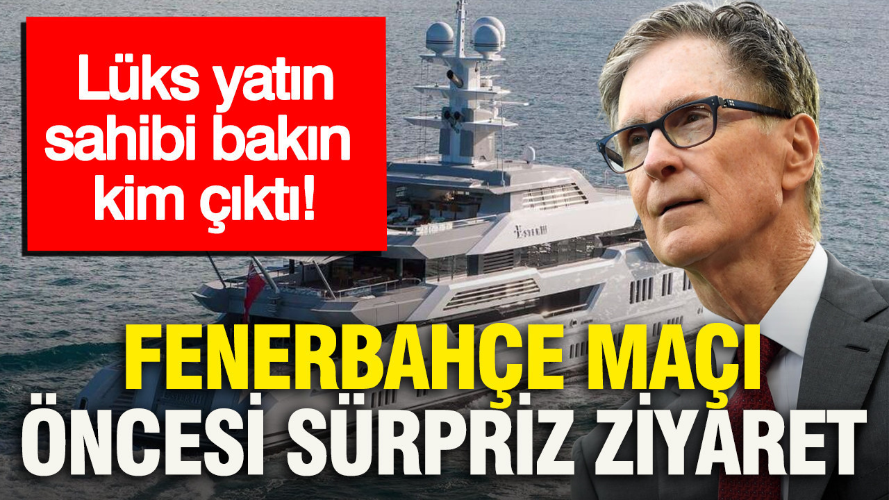 Fenerbahçe maçı öncesi sürpriz ziyaret... Lüks yatın sahibi bakın kim çıktı