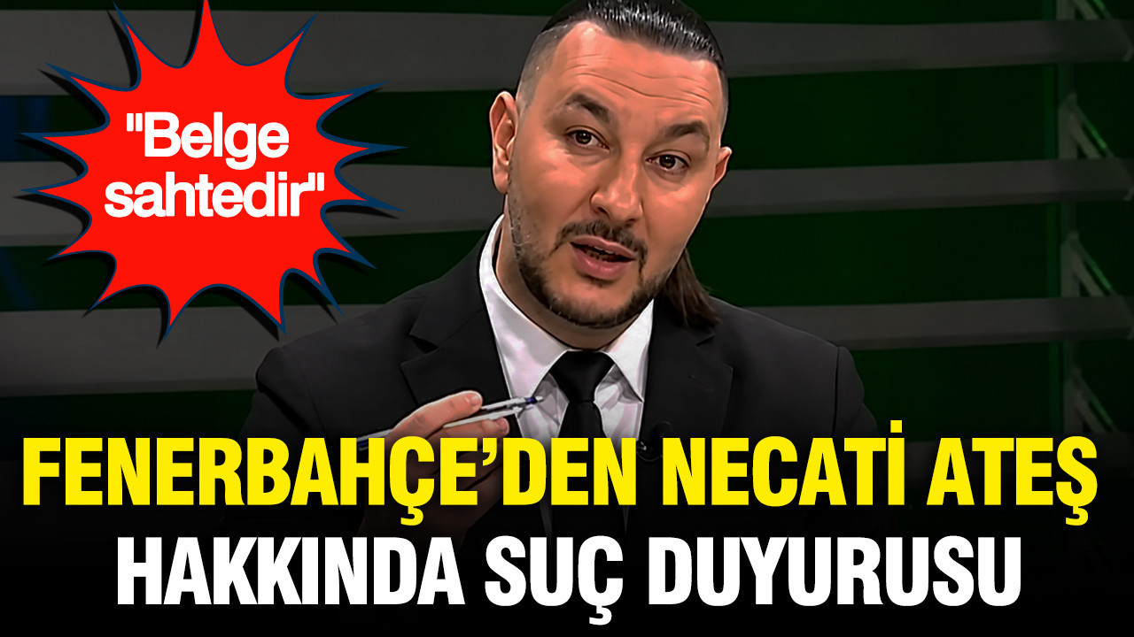 Fenerbahçe’den Necati Ateş hakkında suç duyurusu: Belge sahtedir
