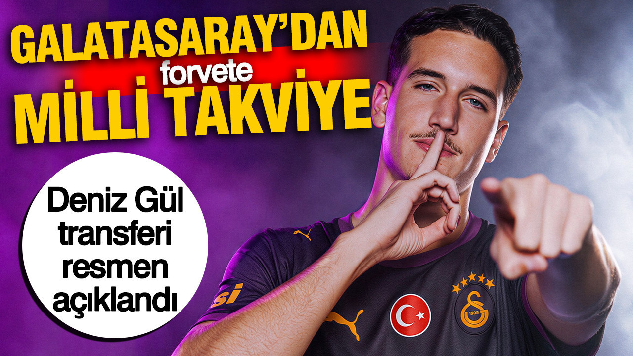 Galatasaray'dan forvete milli takviye: Deniz Gül transferi resmen açıklandı