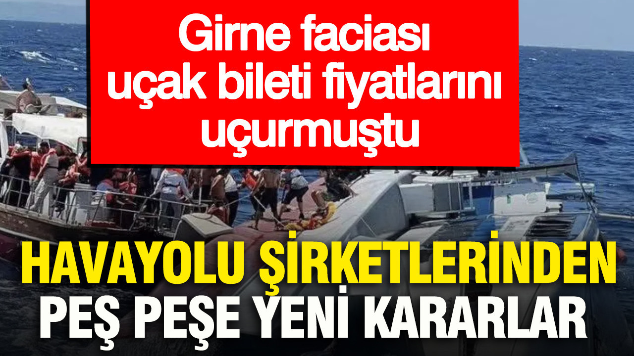 Girne faciası uçak bileti fiyatlarını uçurmuştu: Havayolu şirketlerinden peş peşe yeni kararlar