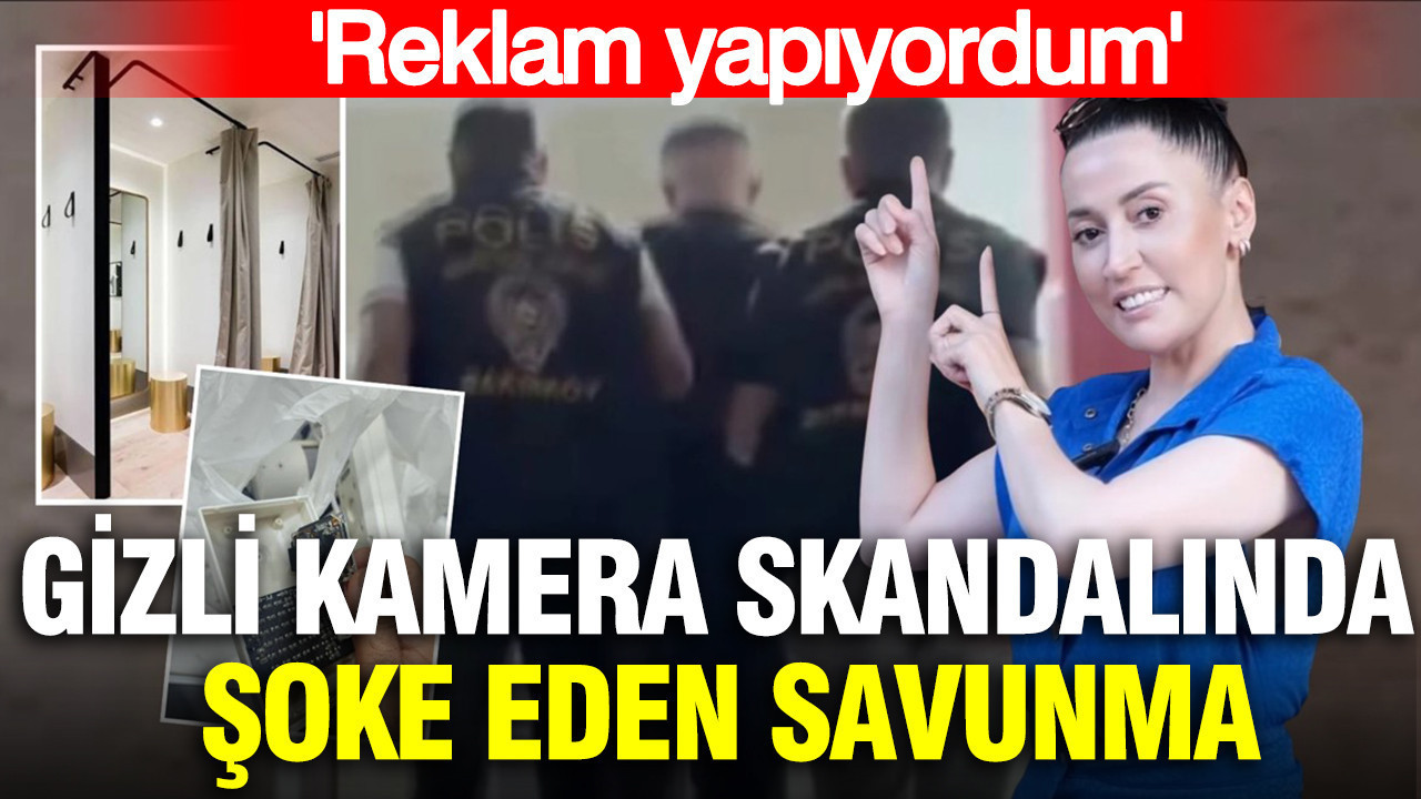 Gizli kamera skandalında şoke eden savunma: 'Reklam yapıyordum'
