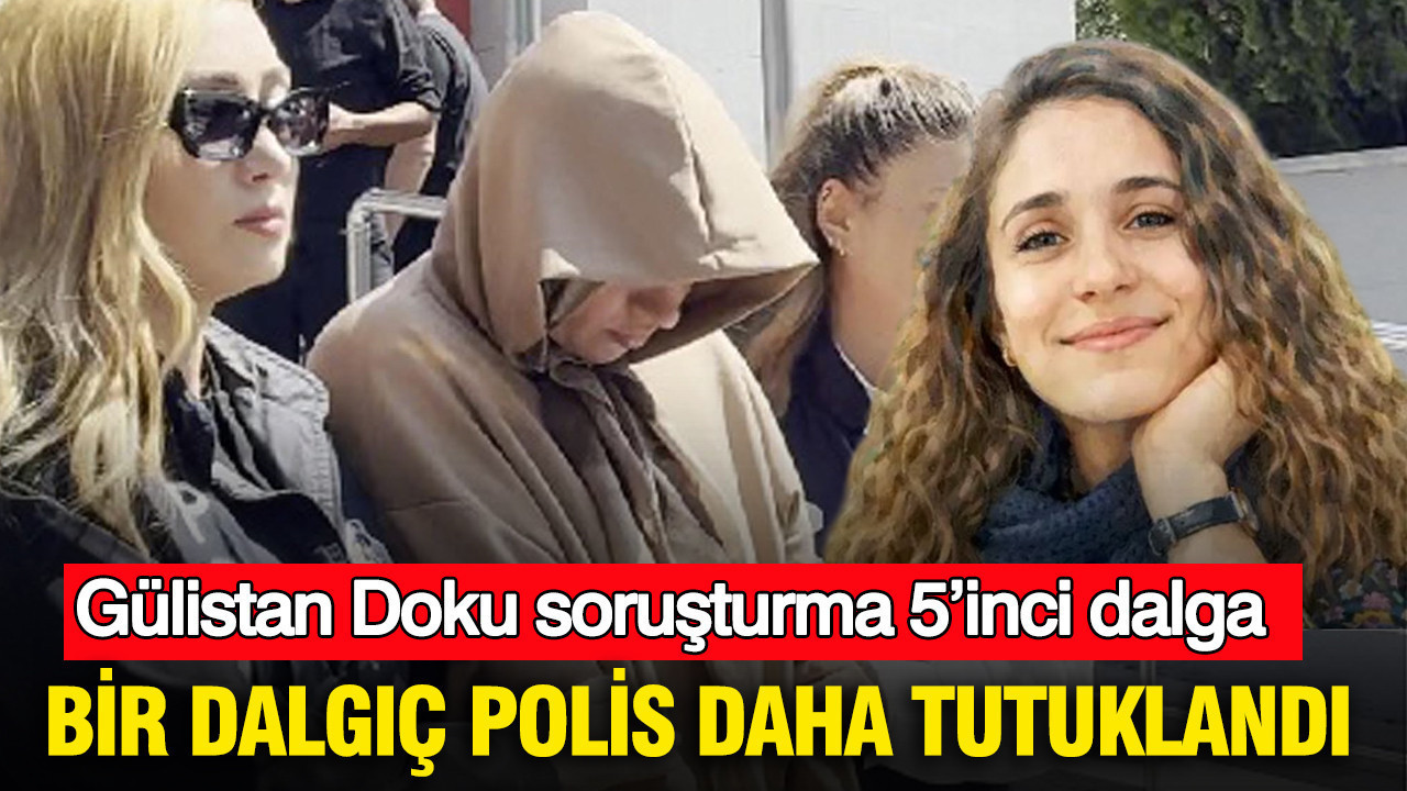 Gülistan soruşturma 5’inci dalga: Bir dalgıç polis daha tutuklandı
