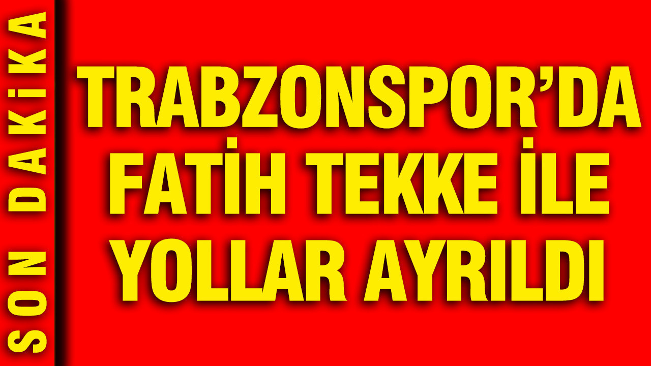 Trabzonspor'da Fatih Tekke ile yollar ayrıldı