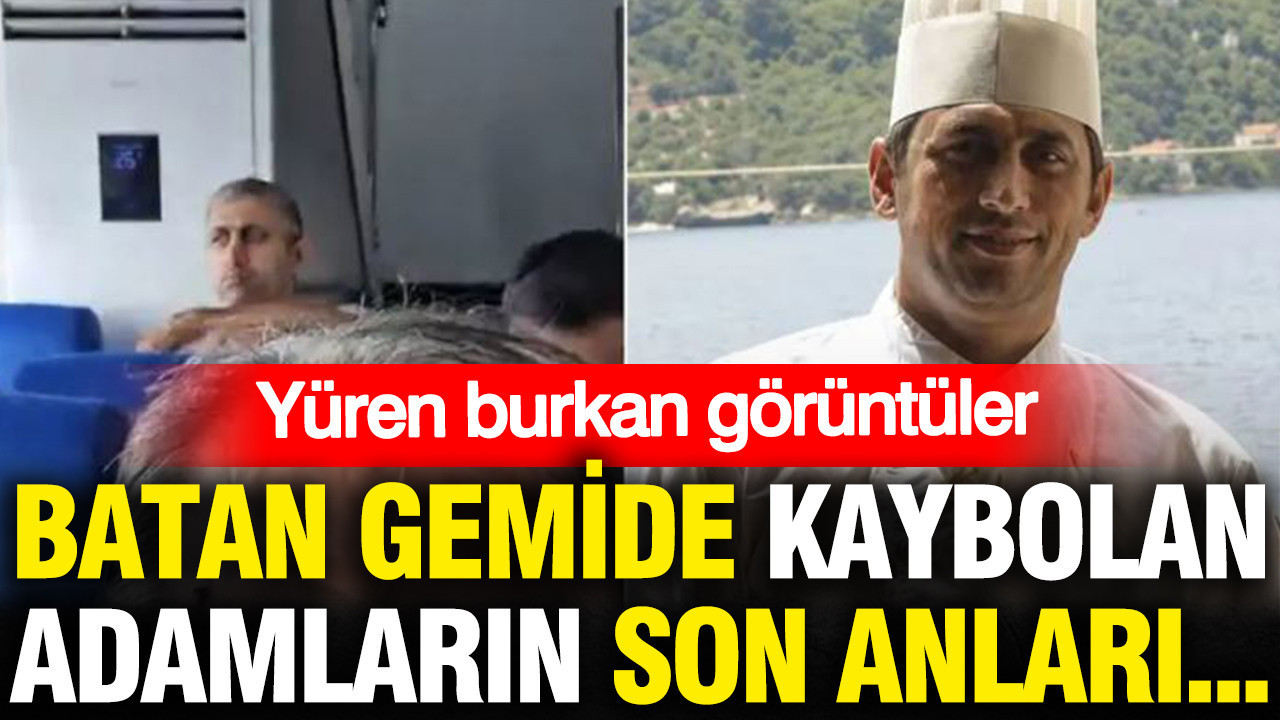 Batan gemide kaybolan yolcunun son anları ortaya çıktı: Yüren burkan görüntüler