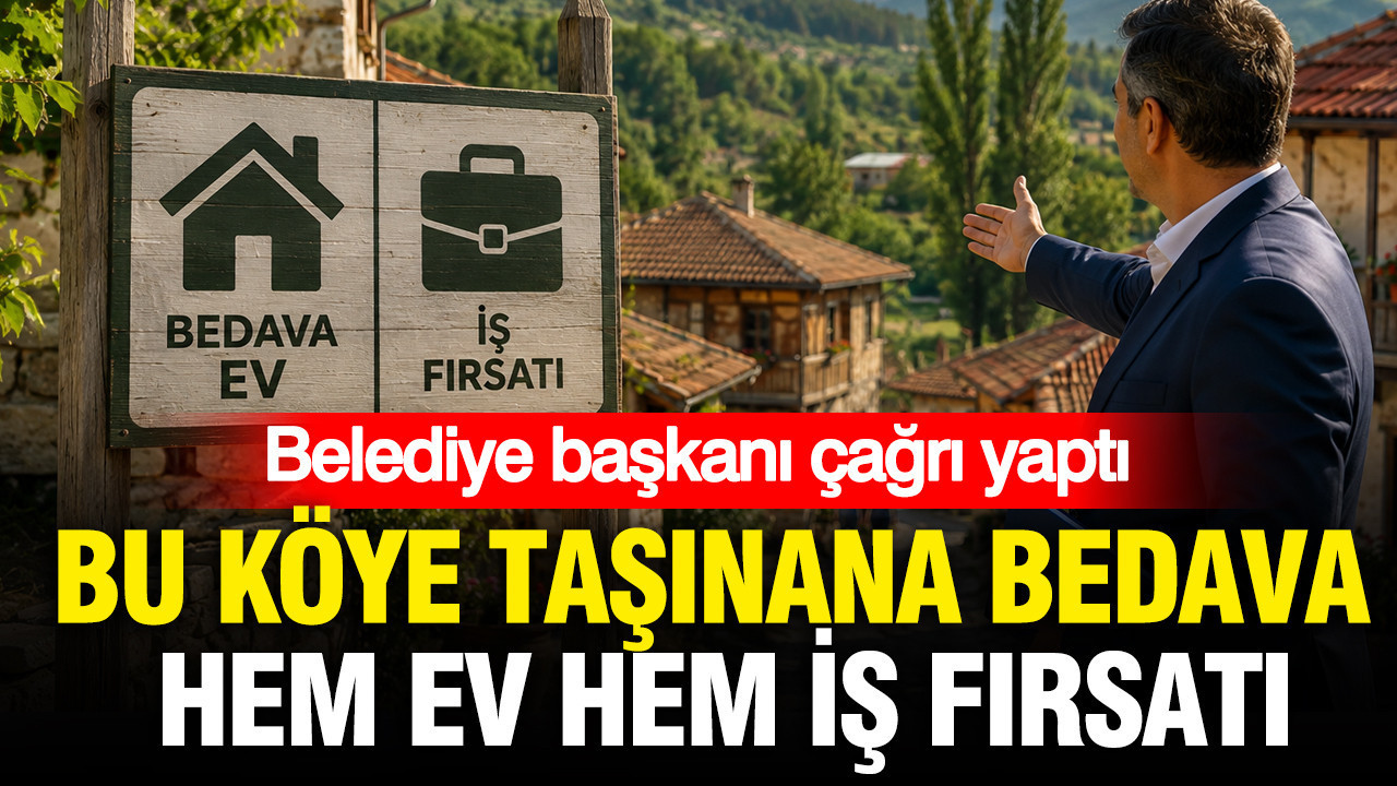Belediye başkanı çağrı yaptı: Bu köye taşınana bedava hem ev hem iş fırsatı
