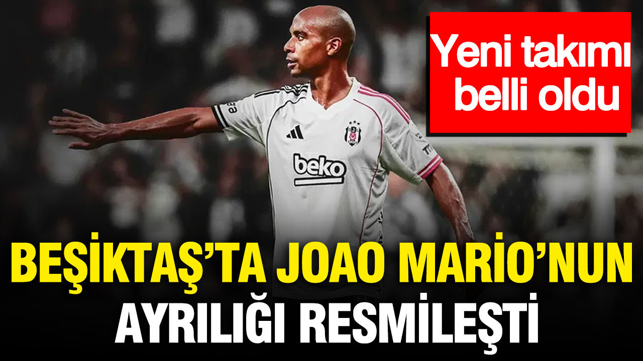 Beşiktaş’ta Joao Mario'nun ayrılığı resmileşti: Yeni takımı belli oldu