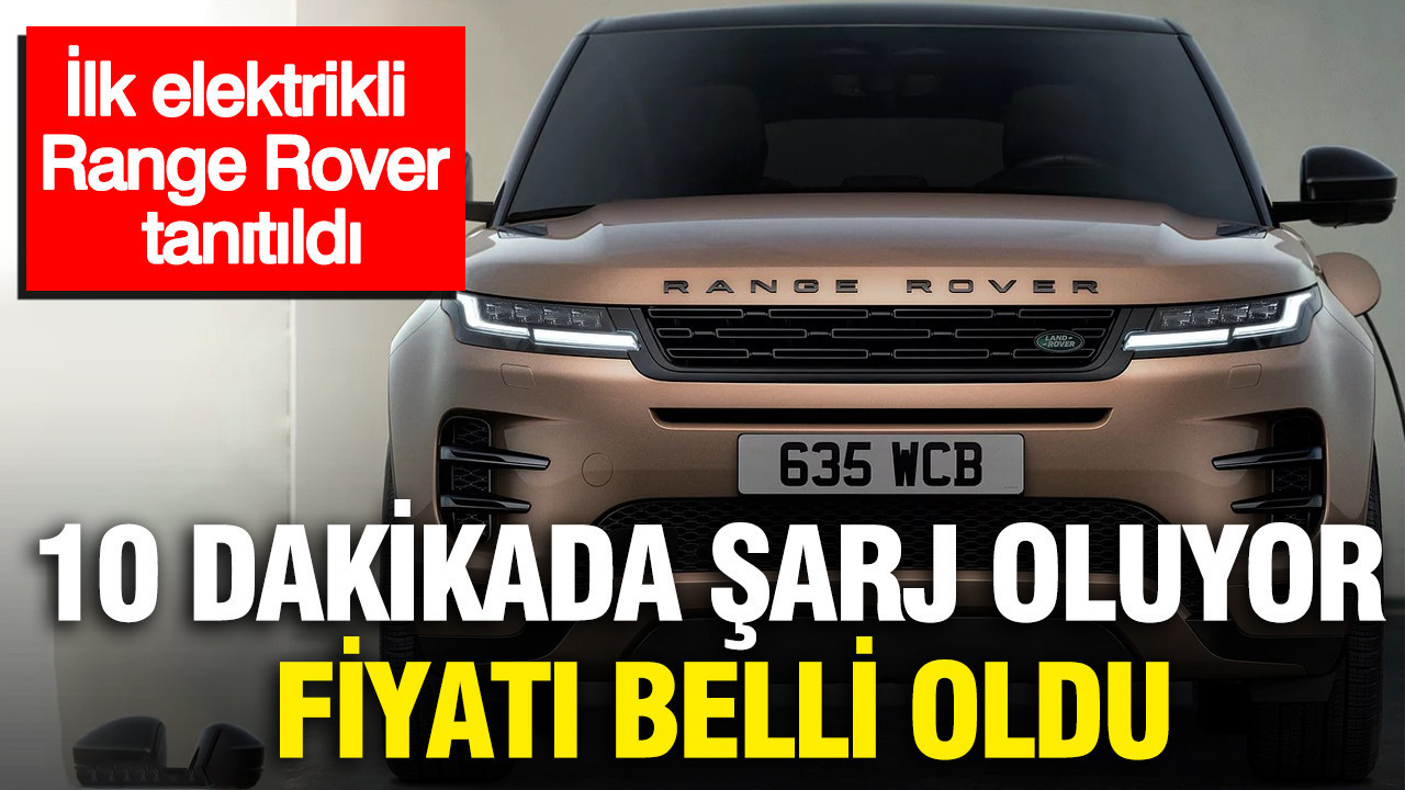 İlk elektrikli Range Rover tanıtıldı: 10 dakikada şarj oluyor, fiyatı belli oldu