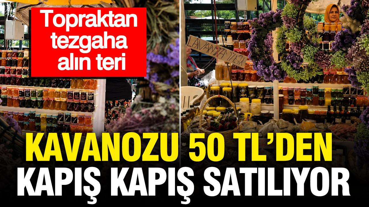 Kavanozu 50 TL’den kapış kapış satılıyor: Topraktan tezgaha alın teri