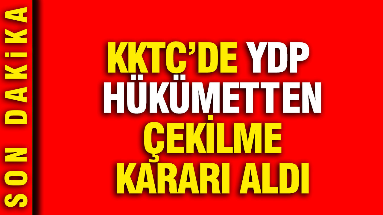 KKTC'de YDP hükümetten çekilme kararı aldı