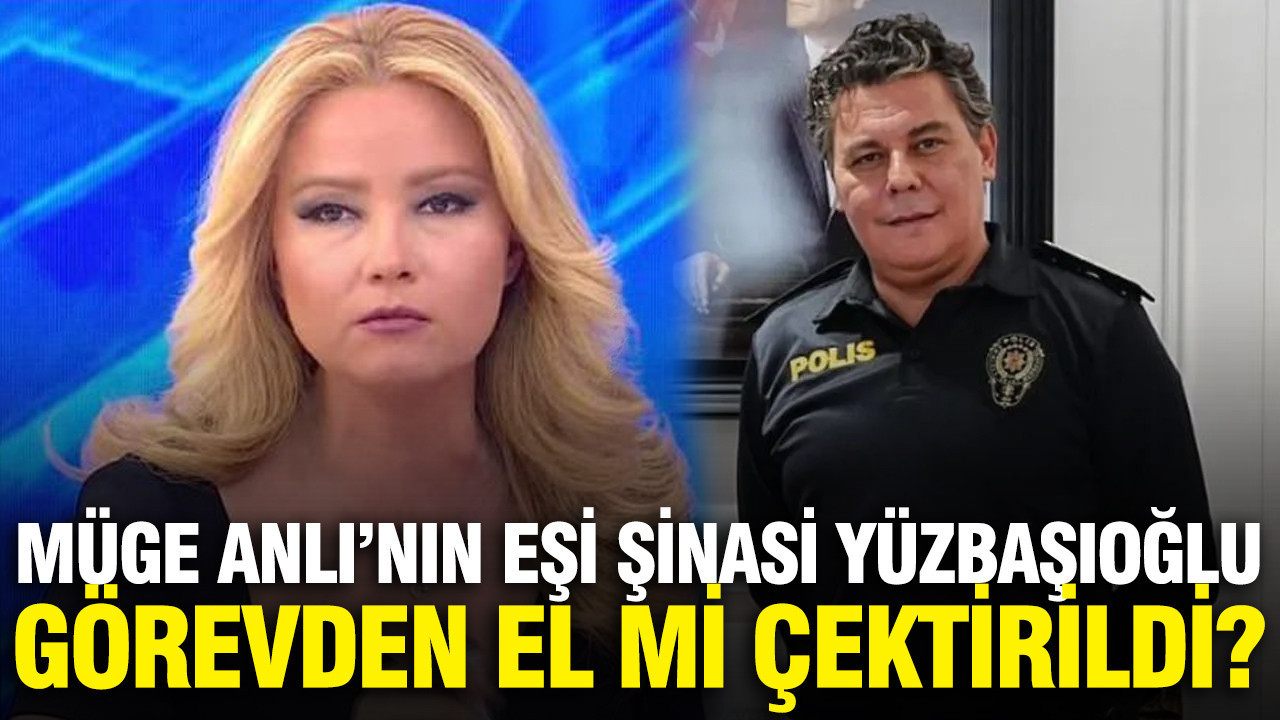 Müge Anlı’nın eşi Şinasi Yüzbaşıoğlu görevden el mi çektirildi?