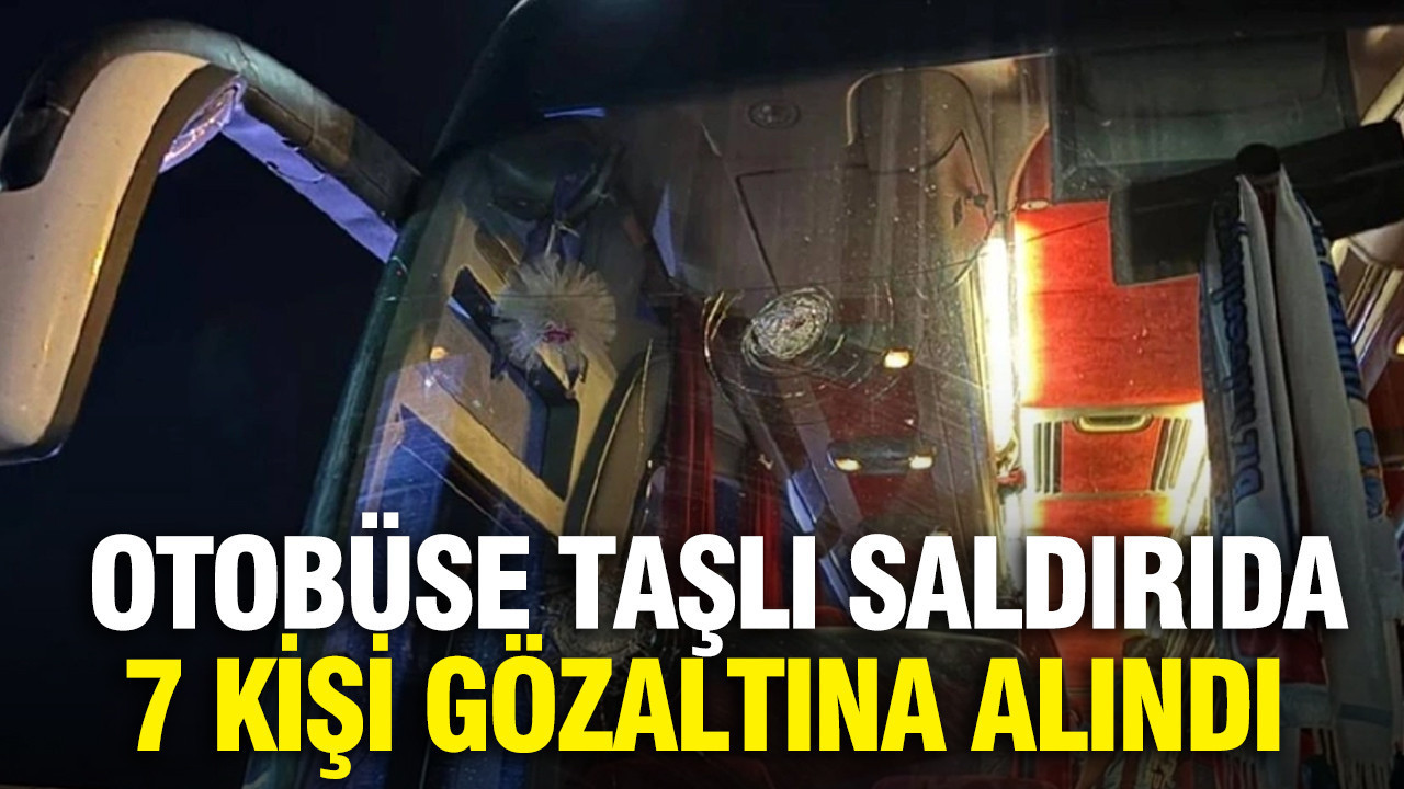 Trabzonspor taraftarlarının otobüsüne saldıran 7 şüpheli gözaltına alındı