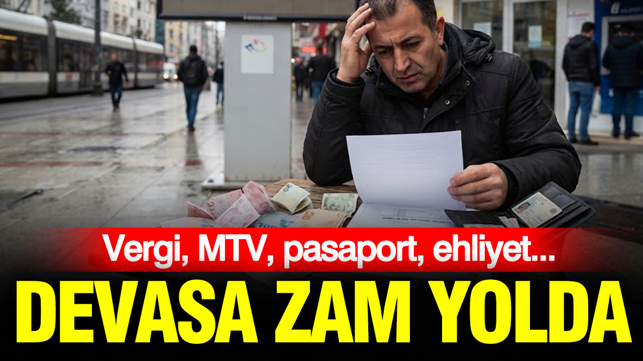 Vergi, MTV, pasaport, ehliyet ve harca zam yolda