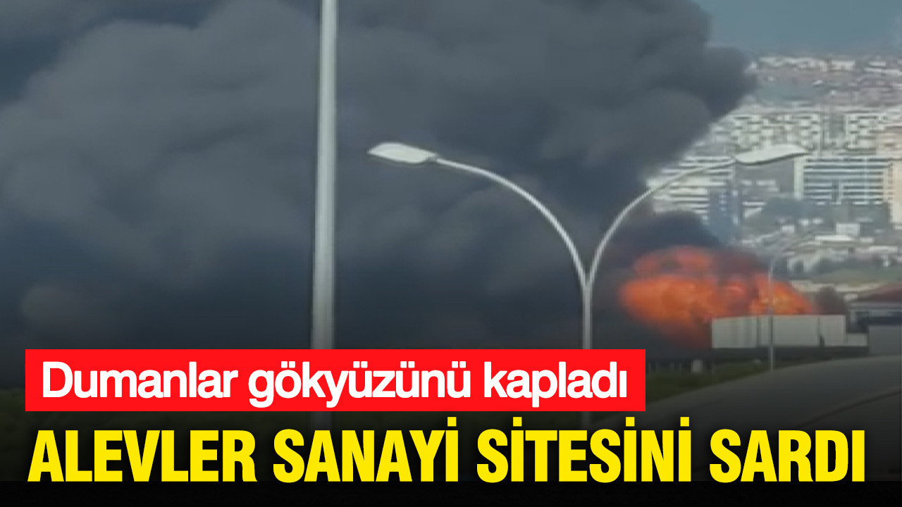 Alevler sanayi sitesini sardı: Dumanlar gökyüzünü sardı