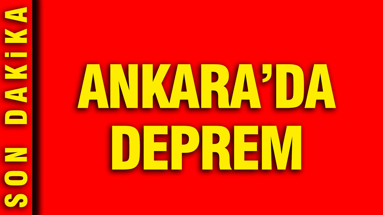 Ankara'da deprem oldu