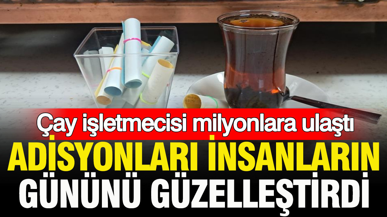 Çay işletmecisi, milyonlara böyle ulaştı: Adisyonlar insanların gününü güzelleştirdi