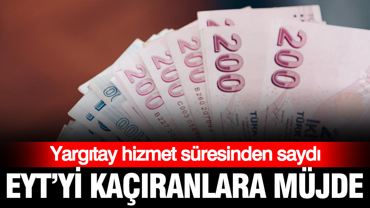 EYT'yi günle kaçıranlar hakkında karar: Yargıtay hizmet süresine dahil etti