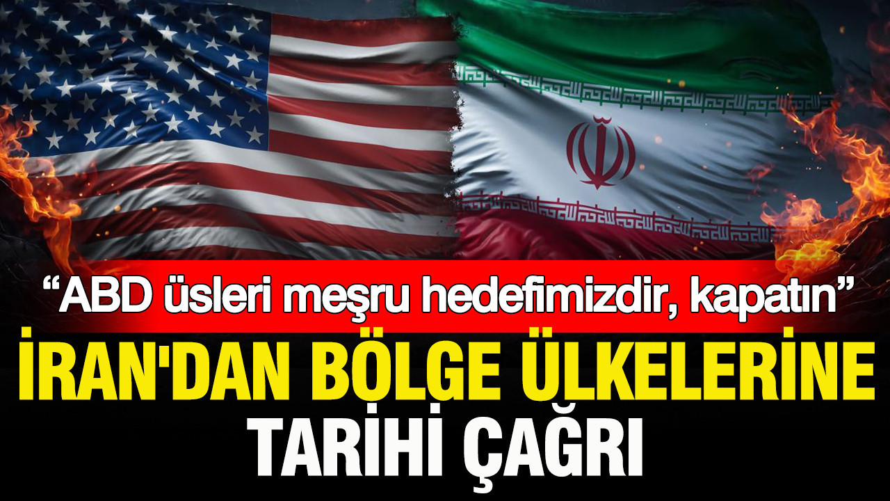 İran'dan bölge ülkelerine tarihi çağrı: “ABD üsleri meşru hedefimizdir, kapatın”