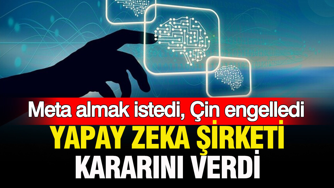 Meta almak istedi, Çin engelledi: Yapay zeka şirketi kararını verdi