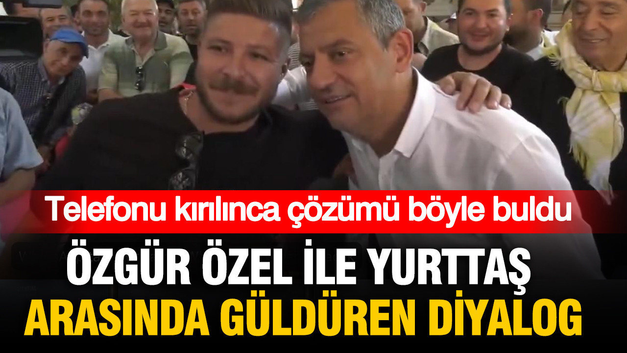 Özgür Özel ile yurttaş arasında güldüren diyalog: Telefonu kırılınca çözümü böyle buldu