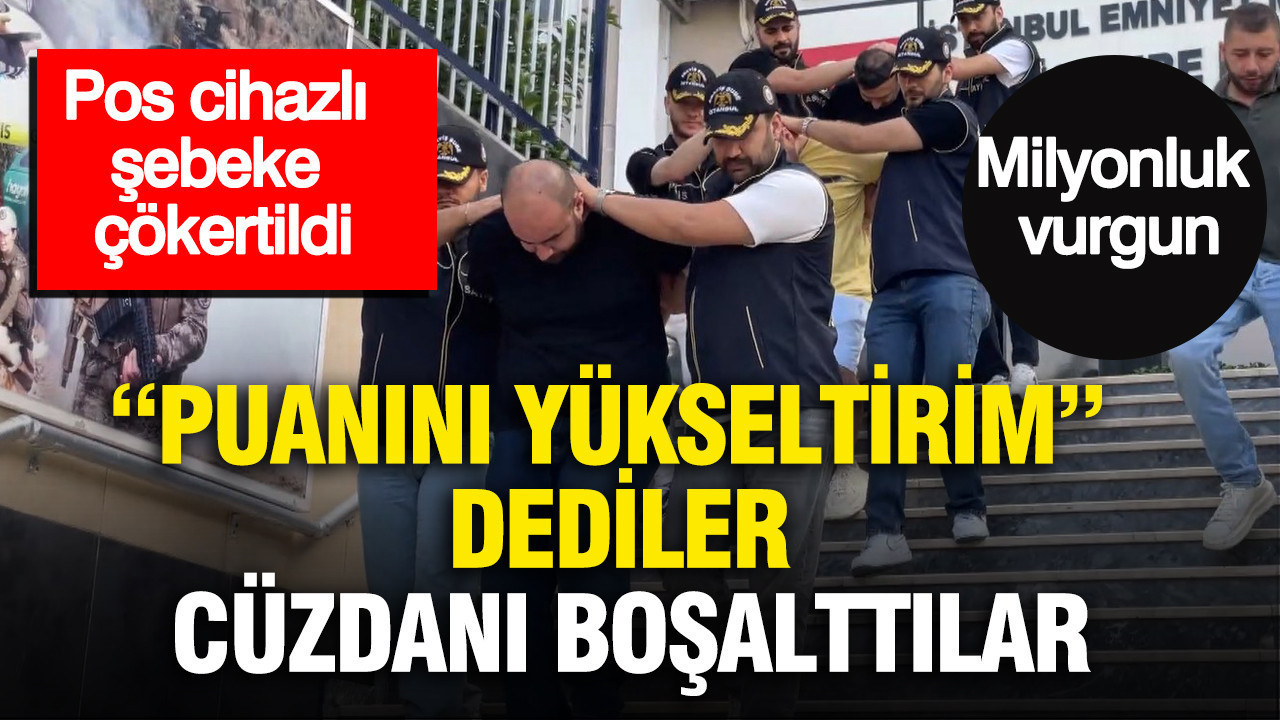 “Puanını yükseltirim” dediler, cüzdanı boşalttılar: Pos cihazlı şebeke çökertildi