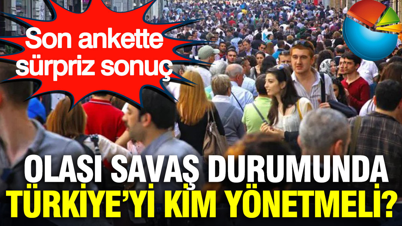 Son anket ASAL Araştırma'dan: Savaş durumunda zirvedeki isim şaşırttı
