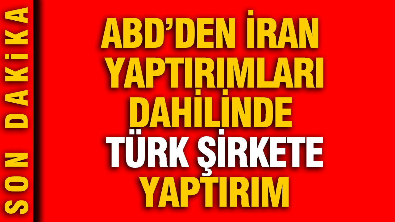 ABD'den Türk şirkete yaptırım kararı