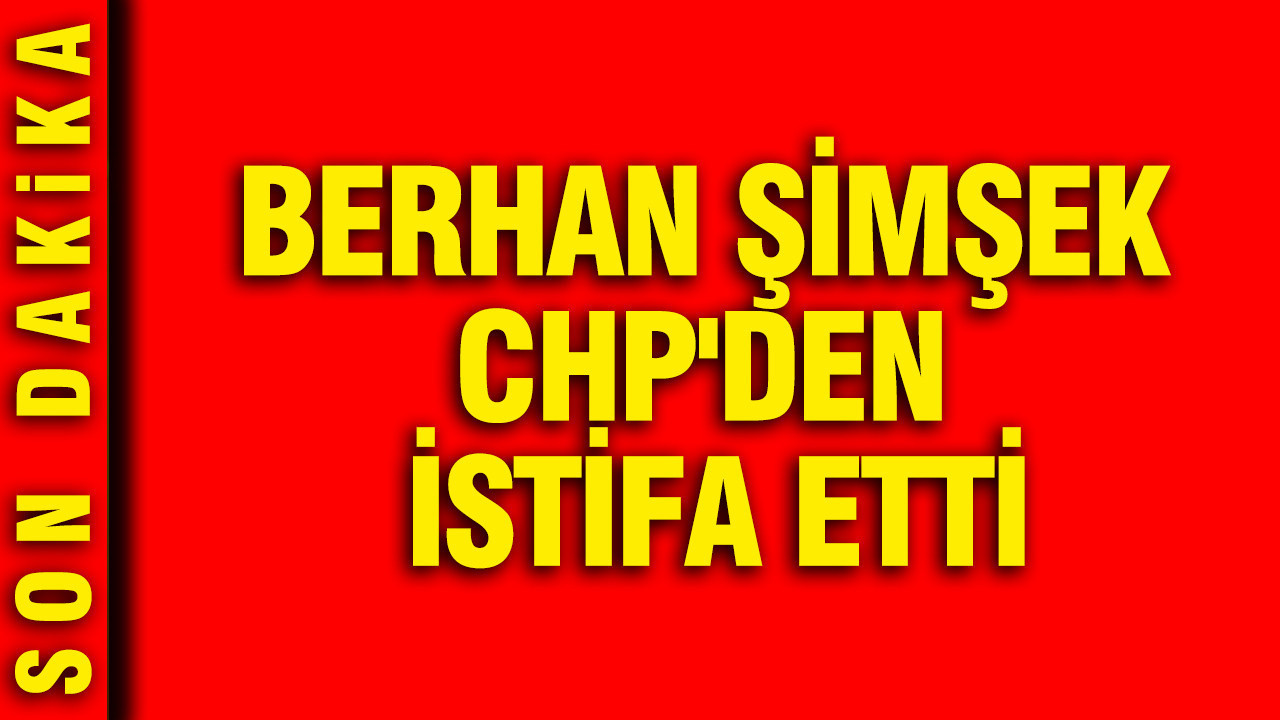 Berhan Şimşek CHP'den istifa etti