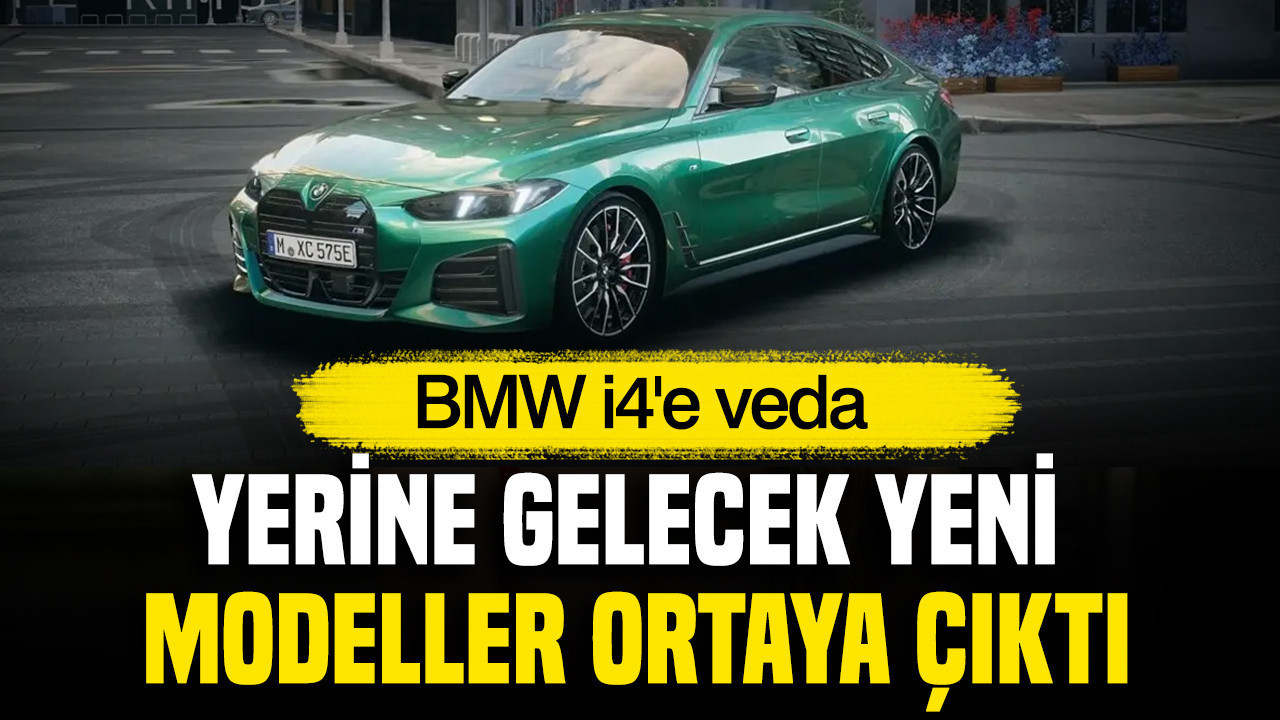 BMW i4'e veda: Yerine gelecek yeni modeller ortaya çıktı