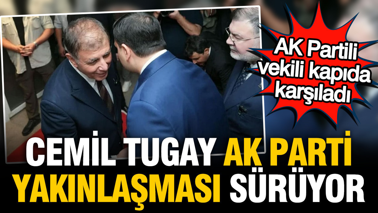Cemil Tugay, AK Partili ismi kapıda karşıladı