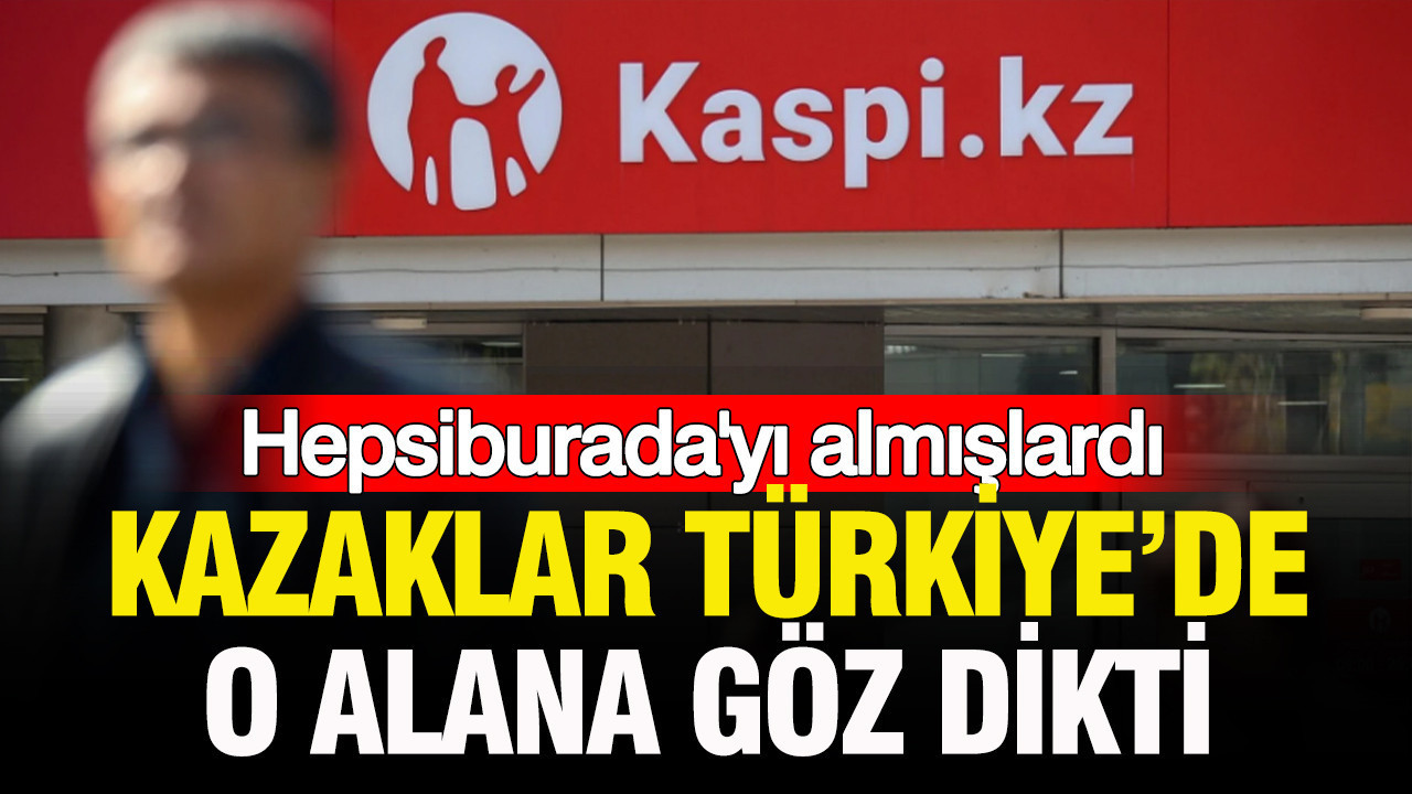 Hepsiburada’yı da almışlardı: Kazaklar Türkiye’de o alana göz dikti