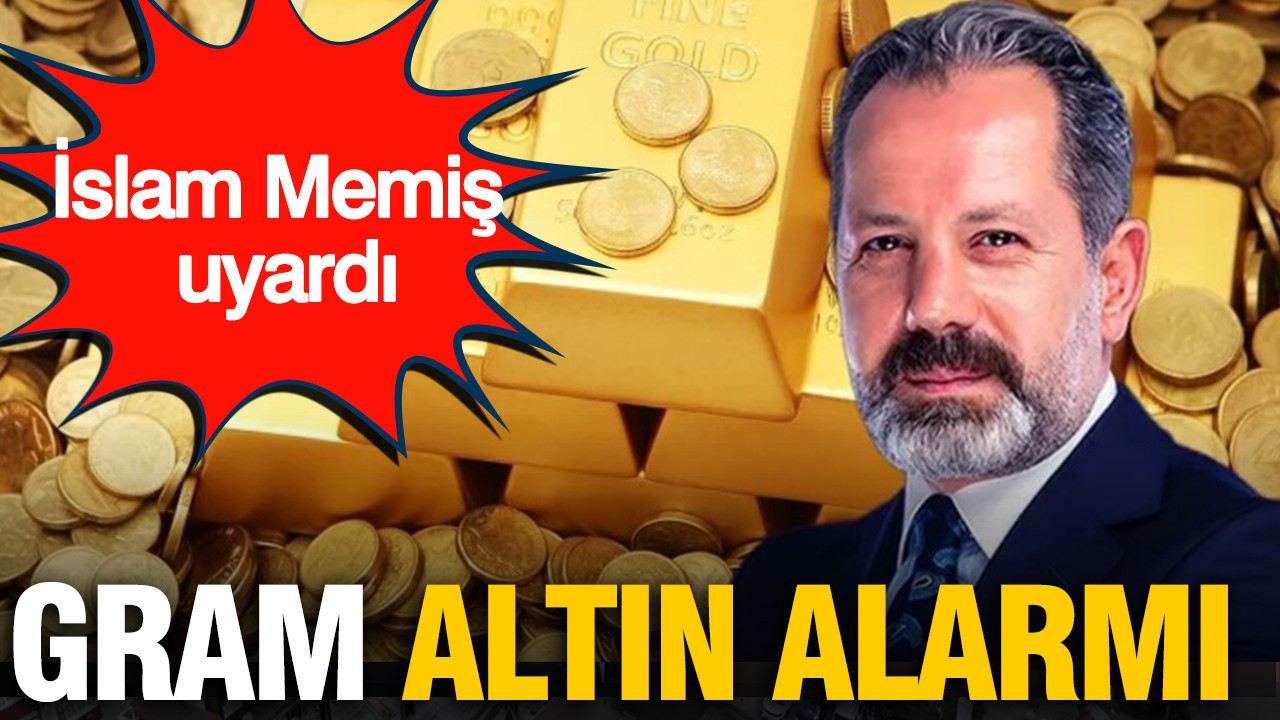 İslam Memiş uyardı: Kapalıçarşı’da gram altın alarmı