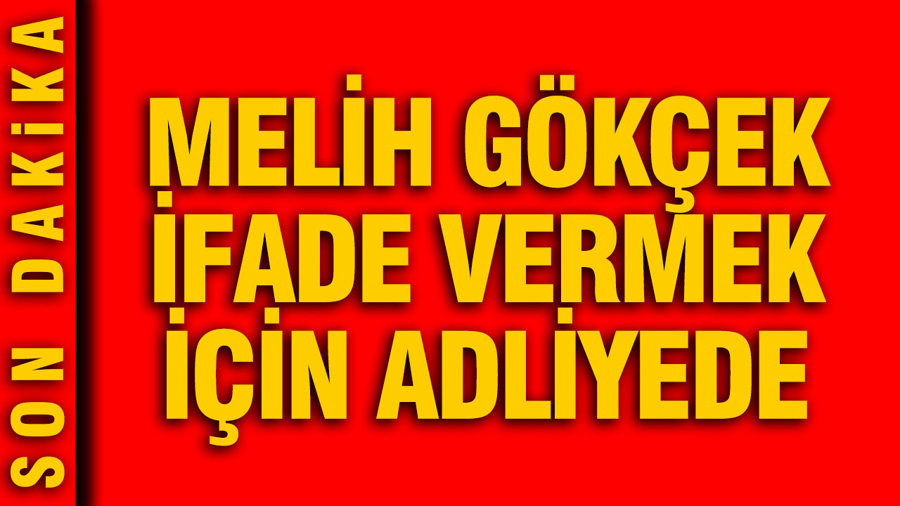 Melih Gökçek ifade vermek için adliyede