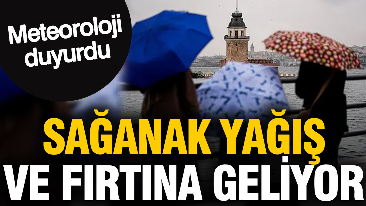 Meteoroloji duyurdu: Sağanak yağış ve fırtına geliyor (4 Eylül 2026)