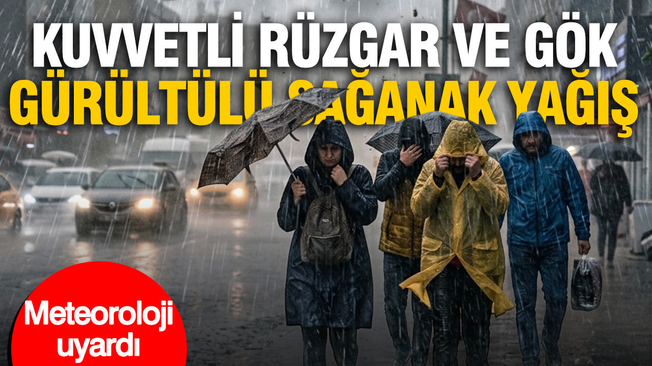 Meteoroloji uyardı: Kuvvetli rüzgar ve gök gürültülü sağanak yağış geliyor
