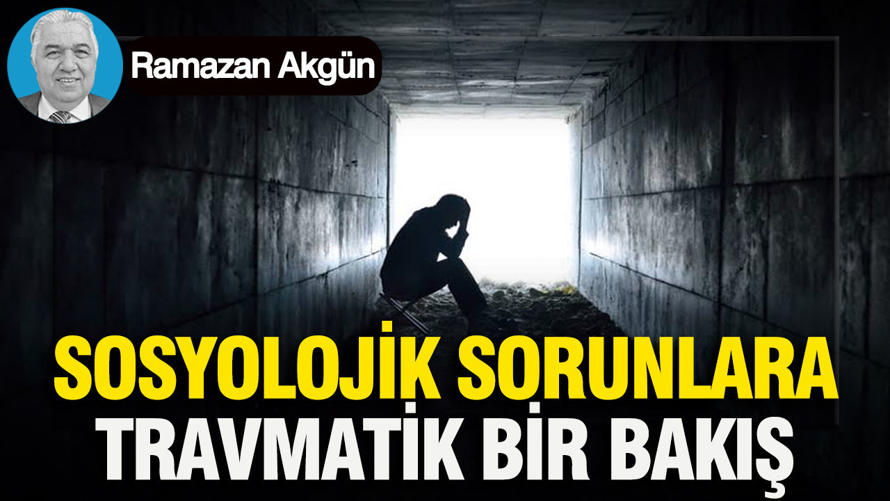 Sosyolojik sorunlara travmatik bir bakış