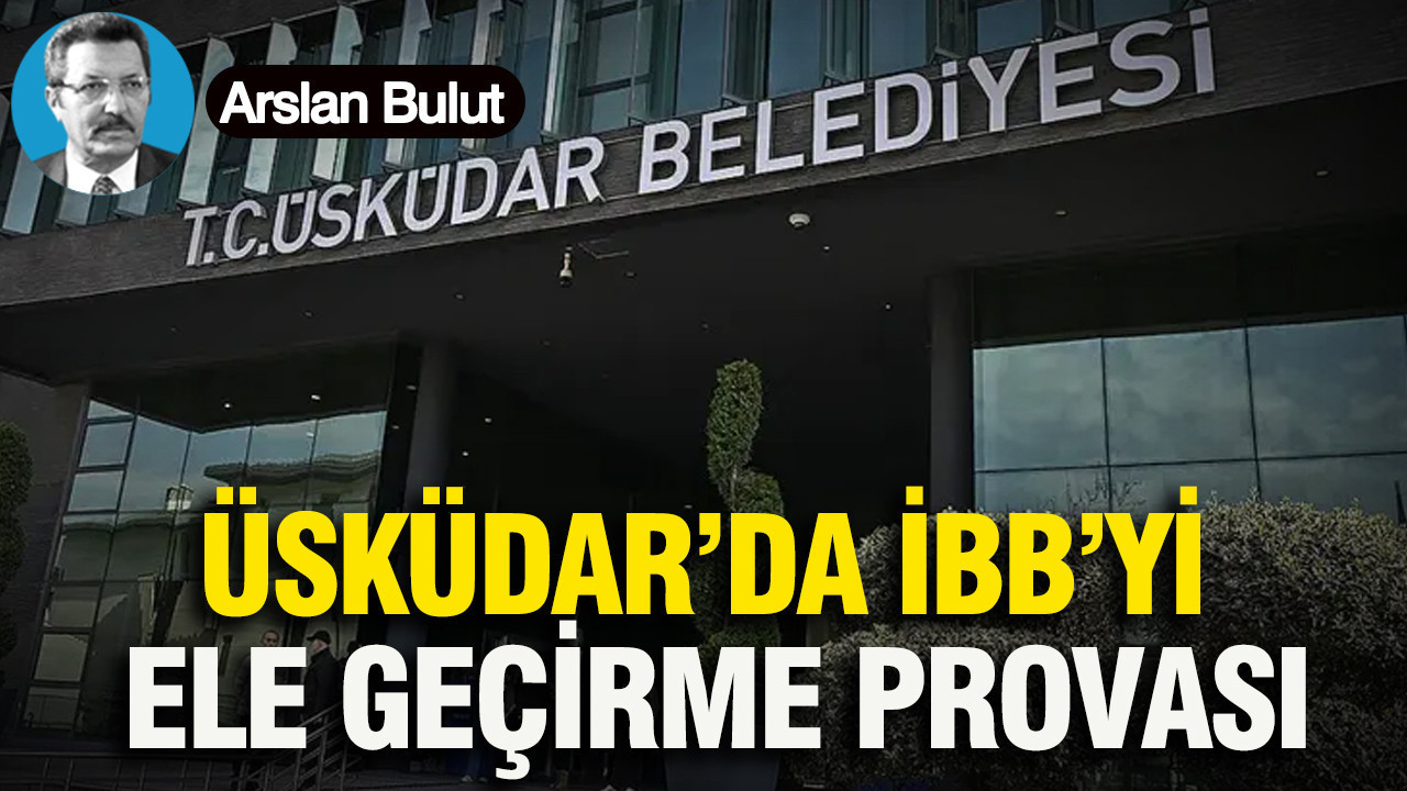 Üsküdar’da İBB’yi ele geçirme provası