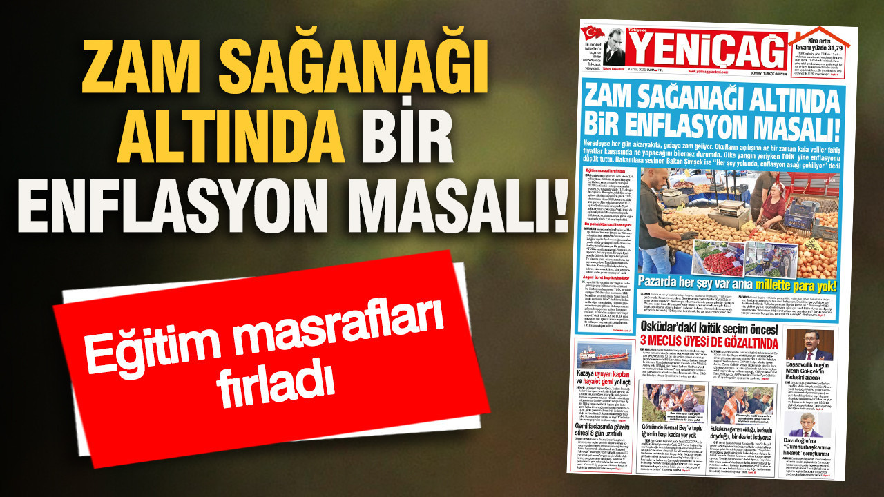 YENİÇAĞ Gazetesi: ZAM SAĞANAĞI ALTINDA BİR ENFLASYON MASALI