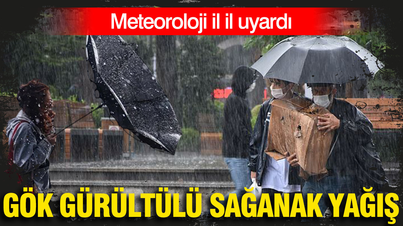 Meteoroloji il il uyardı: Gök gürültülü sağanak yağış geliyor