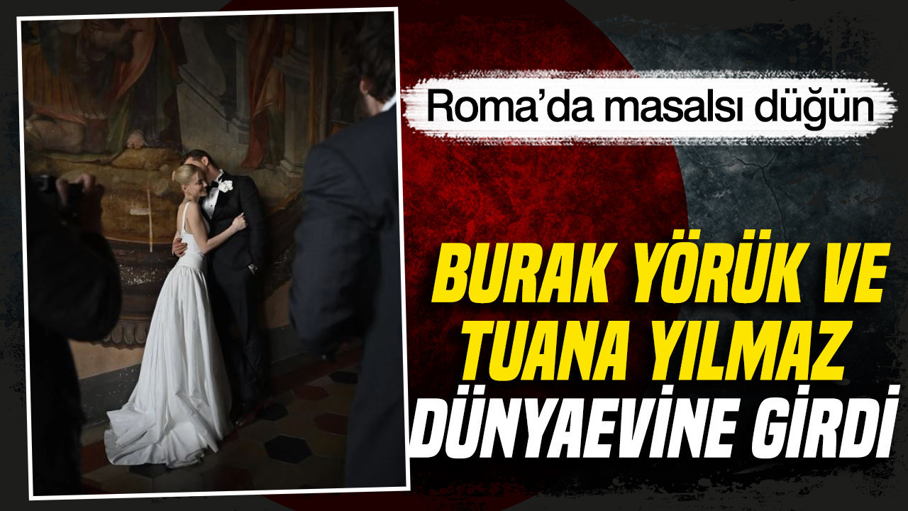 Roma’da masalsı düğün: Burak Yörük ve Tuana Yılmaz dünyaevine girdi