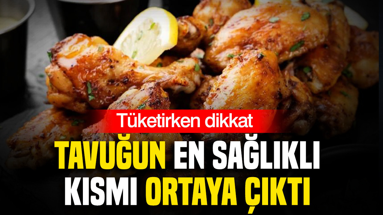 Tavuğun en sağlıklı kısmı ortaya çıktı: Tüketirken dikkat