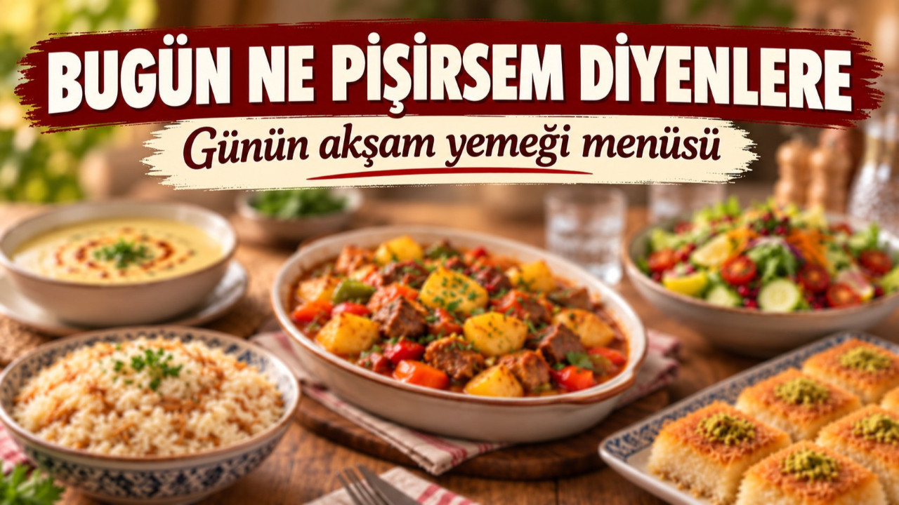 Bugün ne pişirsem diyenlere: Günün akşam yemeği menüsü (25 Eylül 2026)