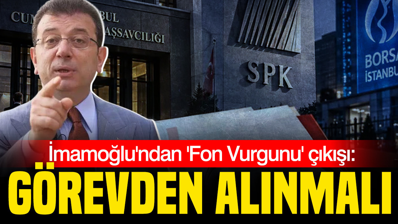 Ekrem İmamoğlu'ndan 'Fon Vurgunu' çıkışı: Görevden alınmalı, siyasi ayak araştırılmalı