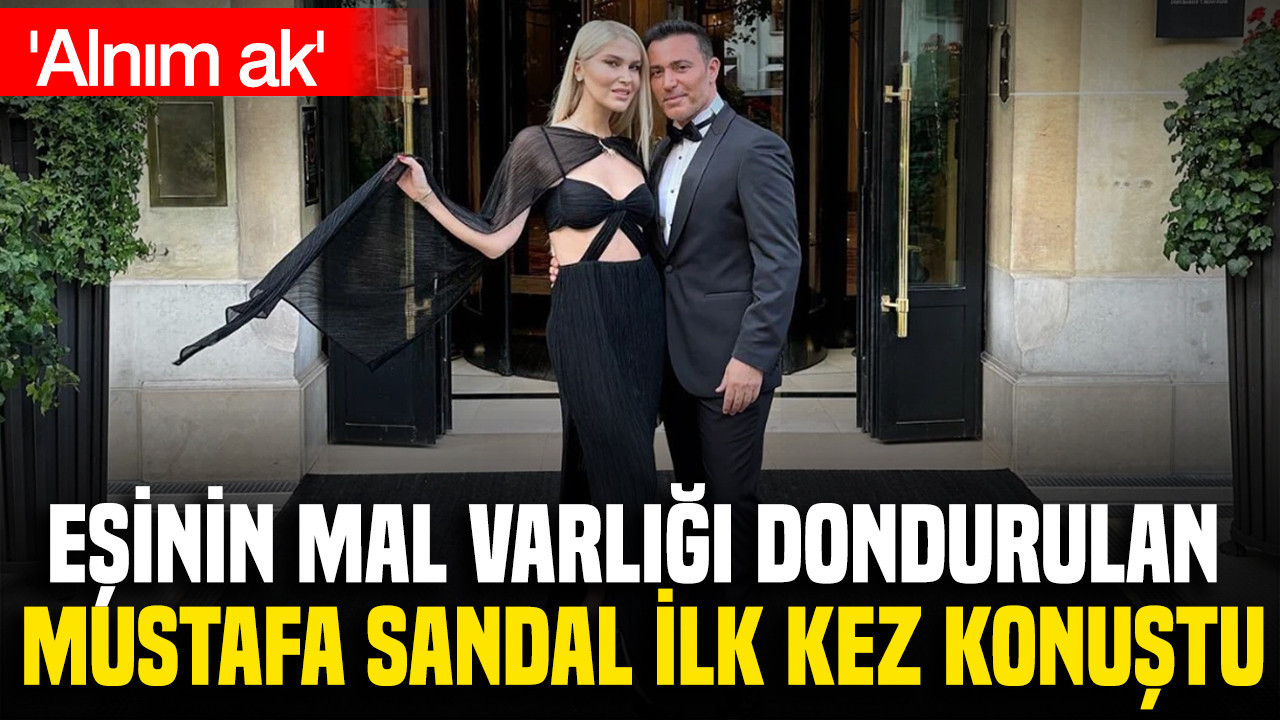 Eşi Melis Sandal'ın mal varlıkları dondurulmuştu: Mustafa Sandal konuştu