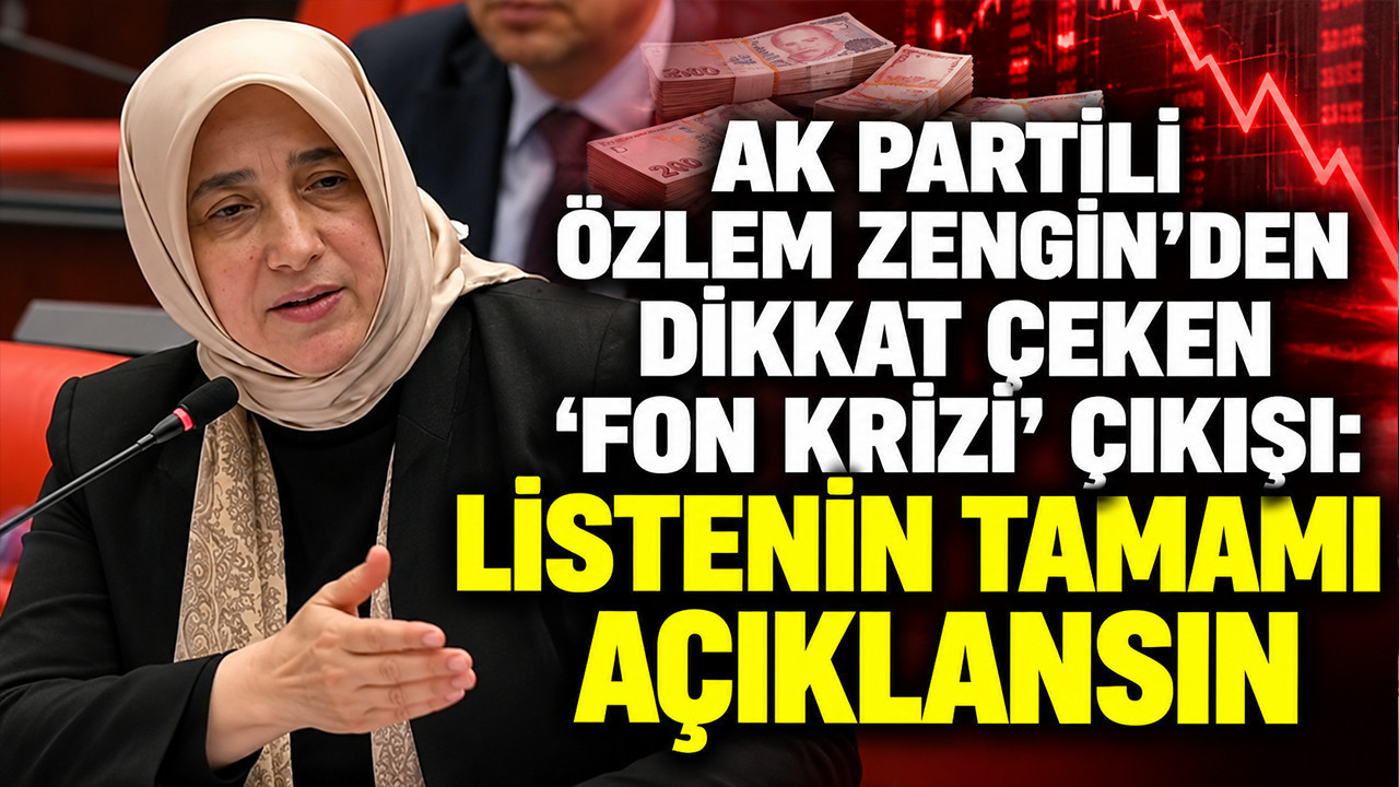 AK Partili Özlem Zengin’den dikkat çeken ‘fon krizi’ çıkışı: Listenin tamamı açıklansın