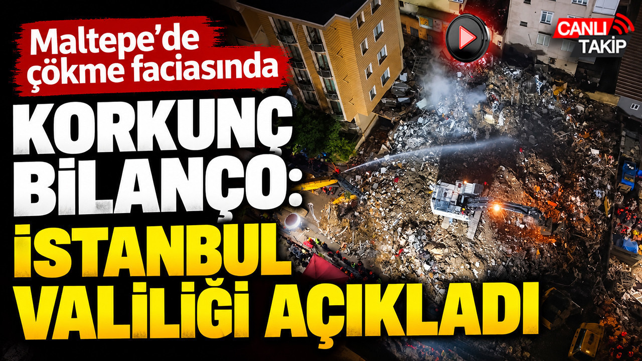 Maltepe'de çökme faciasında korkunç bilanço: İstanbul Valiliği açıkladı